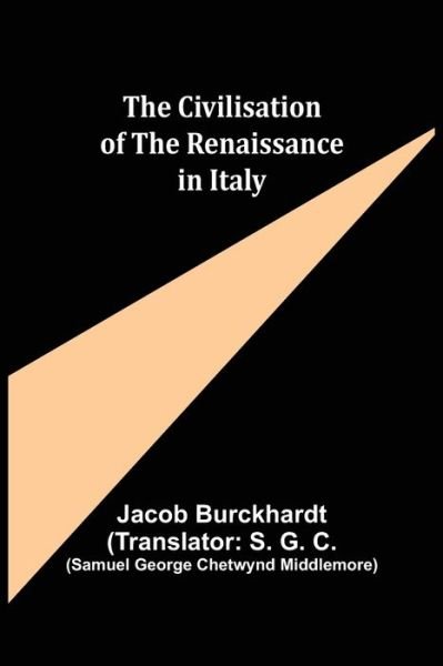 The Civilisation of the Renaissance in Italy - Jacob Burckhardt - Books - Alpha Edition - 9789355398420 - November 22, 2021
