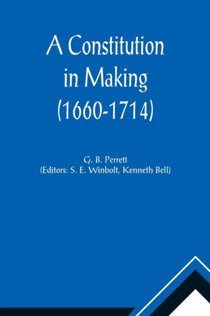 Cover for G B Perrett · A Constitution in Making (1660-1714) (Pocketbok) (2021)