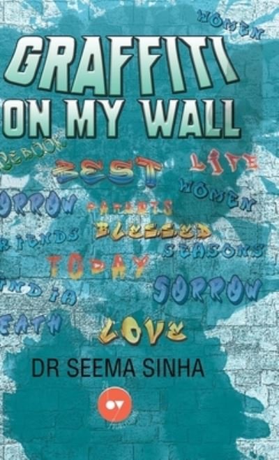 Seema Sinha · Graffiti On My Wall (Inbunden Bok) (2022)
