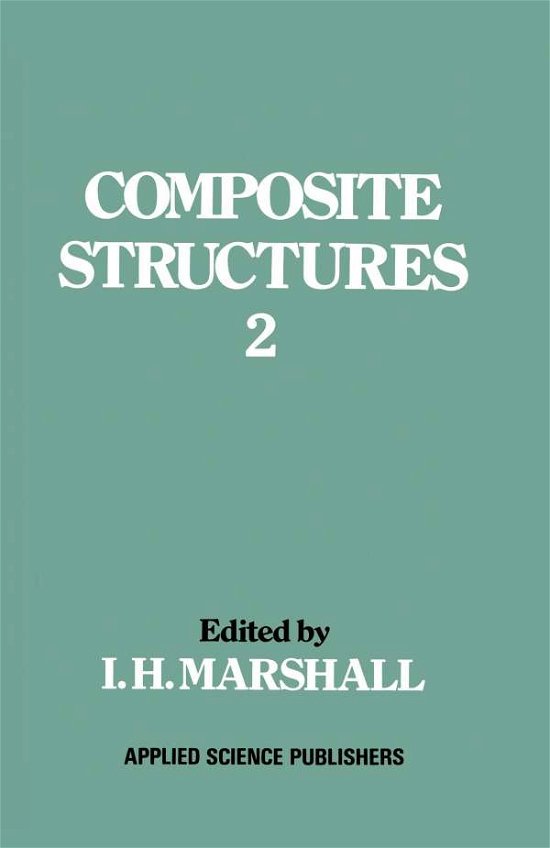 Composite Structures 2 - I H Marshall - Books - Springer - 9789400966420 - December 21, 2011