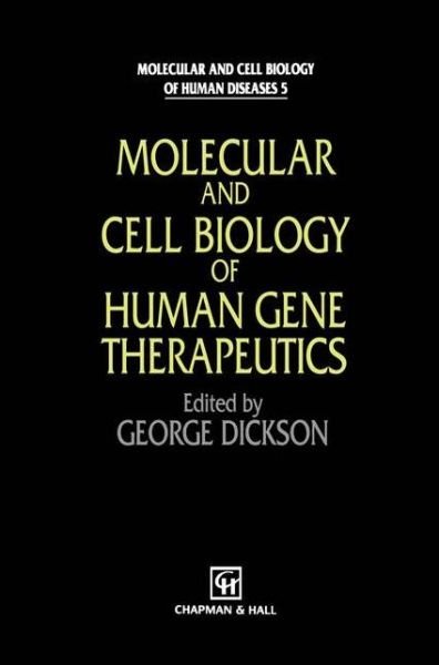 Cover for G Dickson · Molecular and Cell Biology of Human Gene Therapeutics - Molecular and Cell Biology of Human Diseases Series (Paperback Bog) [Softcover reprint of the original 1st ed. 1995 edition] (2013)