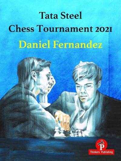Cover for Daniel Fernandez · Tata Steel Chess Tournament 2021 (Pocketbok) [New edition] (2022)