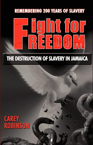 Cover for Carey Robinson · Fight For Freedom: THE DESTRUCTION OF SLAVERY IN JAMAICA (Taschenbuch) (2007)