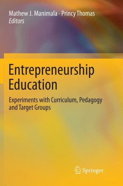 Cover for Entrepreneurship Education: Experiments with Curriculum, Pedagogy and Target Groups (Paperback Book) [Softcover reprint of the original 1st ed. 2017 edition] (2018)