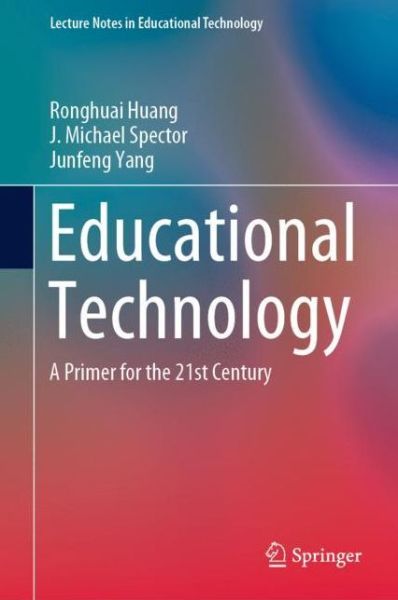 Cover for Ronghuai Huang · Educational Technology: A Primer for the 21st Century - Lecture Notes in Educational Technology (Hardcover Book) [2019 edition] (2019)