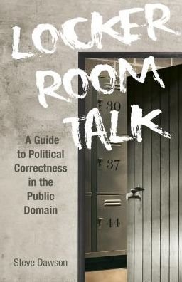 Cover for Steve Dawson · Locker Room Talk: A Guide to Political Correctness in the Public Domain (Paperback Bog) (2019)