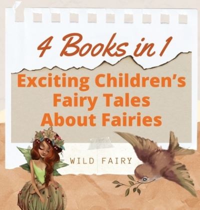 Cover for Wild Fairy · Exciting Children's Fairy Tales About Fairies (Hardcover Book) (2021)