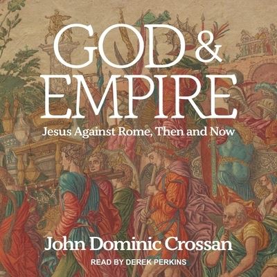 God and Empire - John Dominic Crossan - Muzyka - TANTOR AUDIO - 9798200261420 - 28 kwietnia 2020