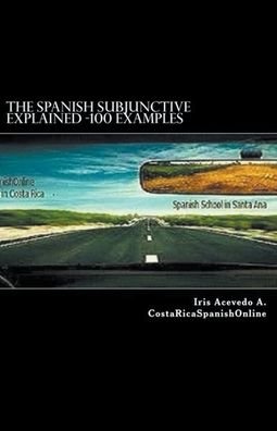 Cover for Iris Acevedo A · The Spanish Subjunctive Explained- Over 100 examples (Paperback Bog) (2018)