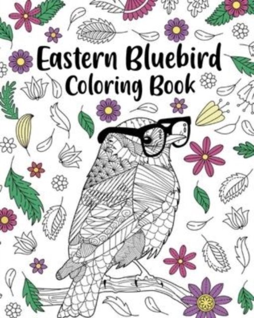Cover for PaperLand · Eastern Bluebird Coloring Book: Zentangle Books for Adult, Floral Mandala Coloring Pages (Paperback Book) (2024)