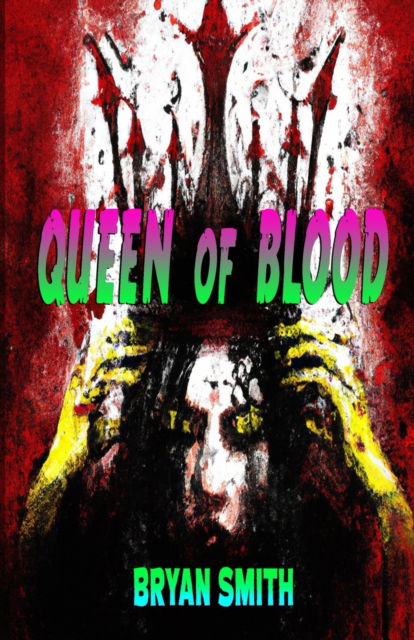 Cover for Bryan Smith · Queen Of Blood (Taschenbuch) (2023)