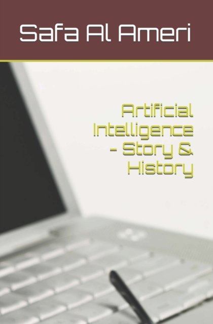 Cover for Safa Al Ameri · Artificial Intelligence - Story &amp; History - AI Insights (Taschenbuch) (2022)