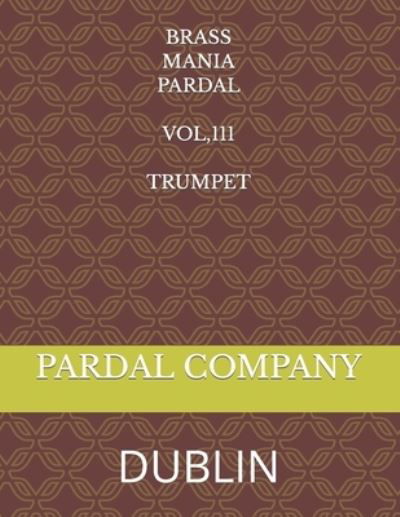 Cover for Jose Pardal Merza · Brass Mania Pardal Vol,111 Trumpet: Dublin (Paperback Book) (2021)