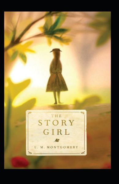 Cover for Lucy Maud Montgomery · The Story Girl Annotated (Taschenbuch) (2021)