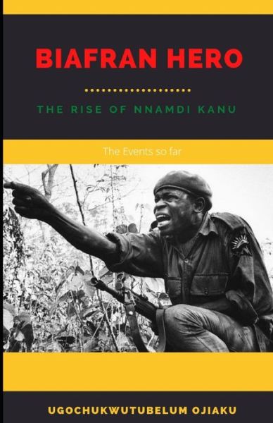 Cover for Ugochukwutubelum Ojiaku · Biafran Hero: The Rise of Nnamdi Kanu (Paperback Book) (2021)