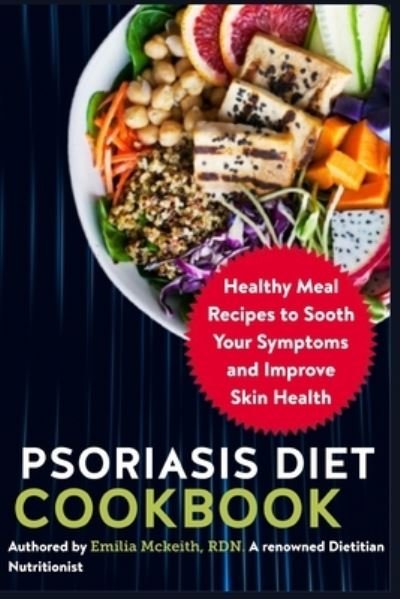 Cover for Emilia McKeith Rdn · Psoriasis Diet Cookbook: Healthy Meal Recipes to Sooth Your Symptoms and Improve Skin Health (Paperback Book) (2021)