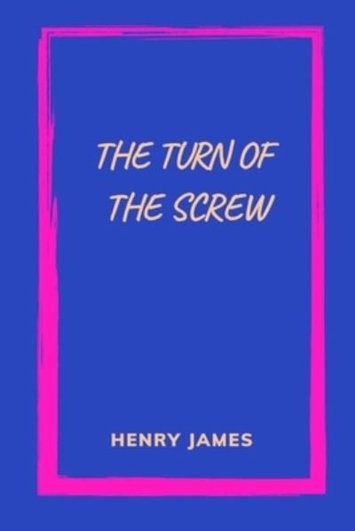 Cover for Henry James · The Turn of the Screw by Henry James (Taschenbuch) (2021)