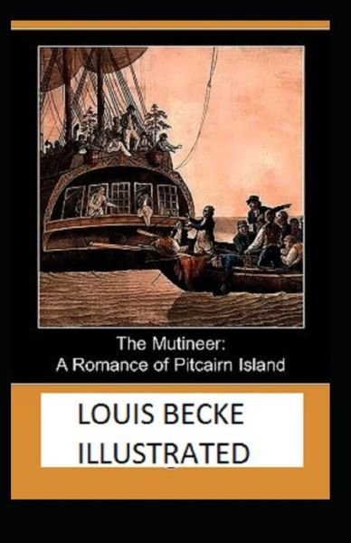 Cover for Louis Becke · The Mutineer: A Romance of Pitcairn Island (Paperback Book) [Illustrated edition] (2021)