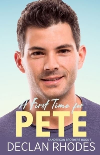 Cover for Declan Rhodes · A First Time for Pete: Sanderson Brothers Book 3 - A Gay Family Romance Series (Pocketbok) (2021)