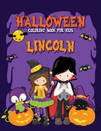 Cover for Festivity Day Press · Halloween Coloring Book for Lincoln: A Large Personalized Coloring Book with Cute Halloween Characters for Kids Age 3-8 - Halloween Basket Stuffer for Children (Pocketbok) (2021)