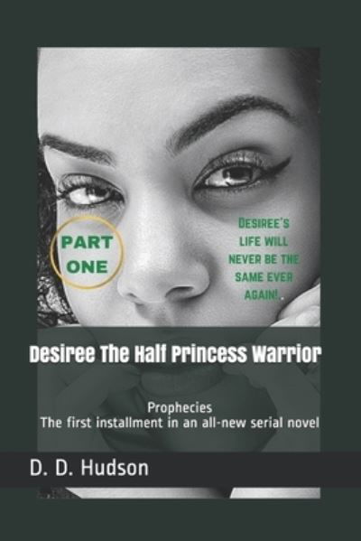 Desiree The Half Princess Warrior - D D Hudson - Książki - Independently Published - 9798562679420 - 10 listopada 2020