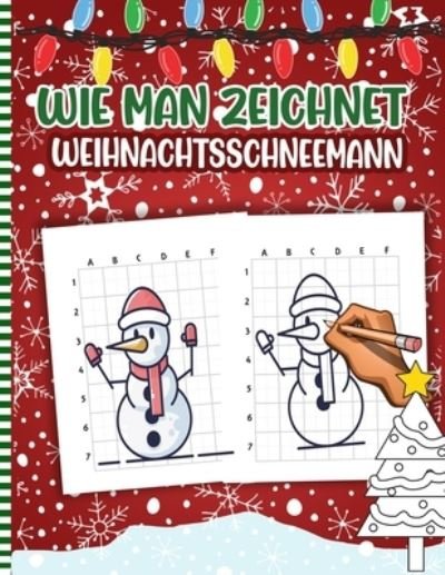 Cover for Snoger Press · Wie Man Zeichnet Weihnachtsschneemann (Paperback Bog) (2020)