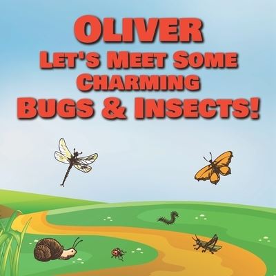 Cover for Chilkibo Publishing · Oliver Let's Meet Some Charming Bugs &amp; Insects! (Paperback Book) (2020)