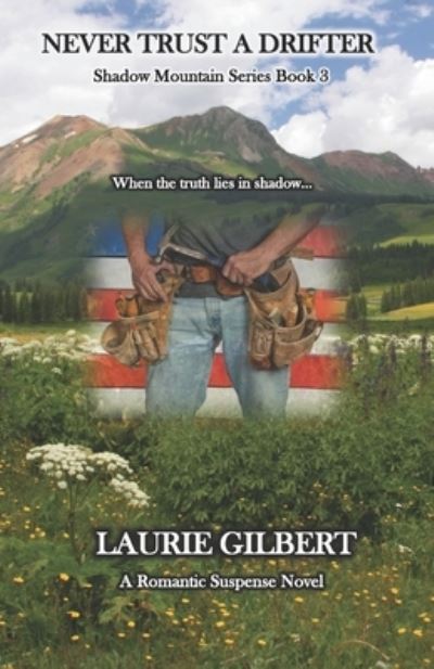 Cover for Laurie Gilbert · Never Trust A Drifter: A Romantic Suspense Novel - Shadow Mountain (Paperback Book) (2021)