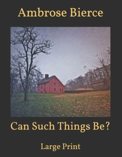 Cover for Ambrose Bierce · Can Such Things Be? (Taschenbuch) (2021)