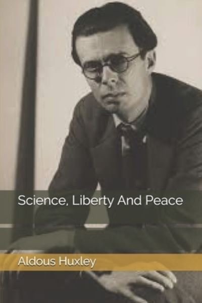 Cover for Aldous Huxley · Science, Liberty And Peace (Taschenbuch) (2021)
