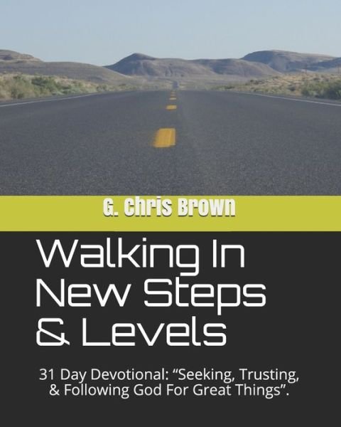 G Chris Brown · Walking In New Steps & Levels (Paperback Book) (2020)