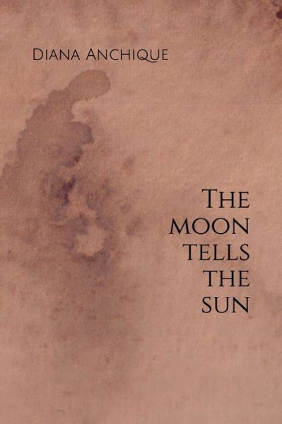 Cover for Diana Anchique · The Moon Tells the Sun (Paperback Book) (2020)