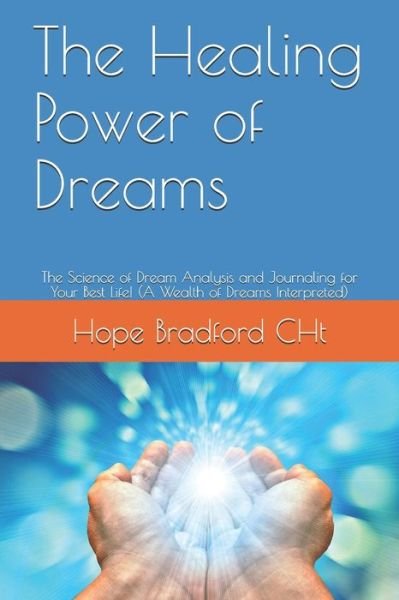 Cover for Hope Bradford Cht · The Healing Power of Dreams: The Science of Dream Analysis and Journaling for Your Best Life! (A Wealth of Dreams Interpreted) (Pocketbok) (2020)