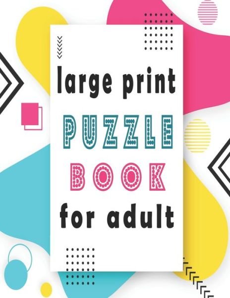 Large Print Puzzle Book for Adult - Bk Variety Puzzle Books - Kirjat - Independently Published - 9798641118420 - tiistai 28. huhtikuuta 2020