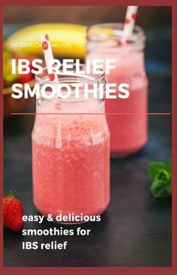 Cover for Patrick Hamilton · Ibs Relief Smoothies (Paperback Book) (2020)