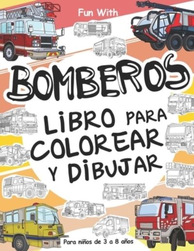 Cover for Coloring Books · Bomberos Libros Para Colorear y Dibujar para Ninos de 3 a 8 anos: Diviertirse con el Libro para colorear con los Bomberos, coloreando los vehiculos de bomberos y ruedas de dibujo con este fantastico libro de colorear para ninos de 3-8 anos - Libros Para C (Pocketbok) (2020)