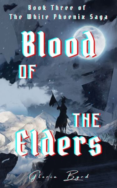 Cover for Gloria Byrd · The White Phoenix Saga: Blood of the Elders - The White Phoenix Saga (Paperback Book) (2021)