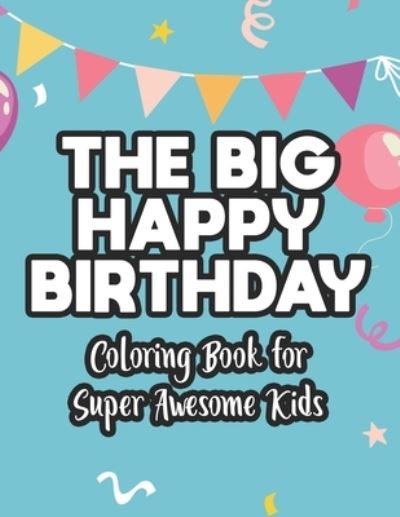 Cover for Wombles Prints · The Big Happy Birthday Coloring Book For Super Awesome Kids (Paperback Book) (2020)