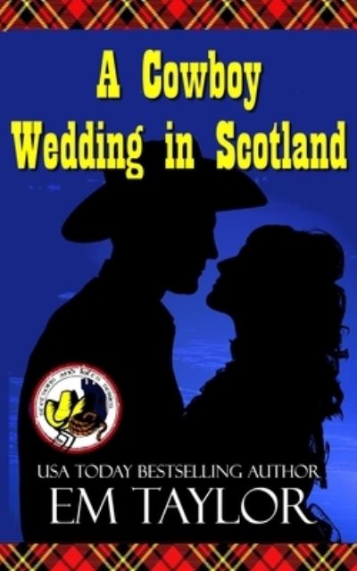 Cover for Em Taylor · A Cowboy Wedding in Scotland - Stetsons and Kilts (Taschenbuch) (2016)