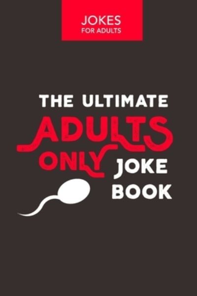 Cover for Jenny Kellett · Jokes for Adults: The Ultimate Adult Only Joke Book: Adult Jokes (Paperback Book) (2021)