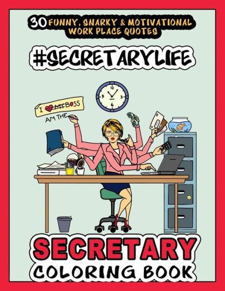 Cover for Jobarts4u Publishing · # Secretary Life - SECRETARY COLORING BOOK: More than 30 Funny, Snarky &amp; Motivational Workplace Quotes inside this Adult Coloring book For Secretaries - Includes awesome color pages for Appreciation, Anti Stress, Inspiration and Relaxation. (Paperback Bog) (2021)