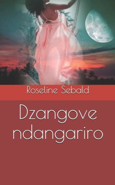 Cover for Roseline R Sebald · Dzangove ndangariro (Paperback Bog) (2021)