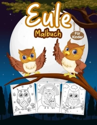 Cover for Kkarla Publishingde · Eule Malbuch Fur Kinder: Grosses Eulen-Aktivitatsbuch fur Jungen, Madchen und Kinder. Perfektes Nachttier-Malbuch fur Kleinkinder und Kinder (Pocketbok) (2021)