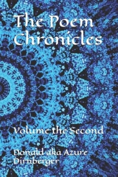 Cover for Donald Aka Azure Dirnberger · The Poem Chronicles: Volume the Second - The Poem Chronicles (Paperback Book) (2021)