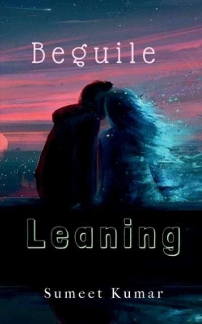 Cover for Sumeet Kumar · Beguile Leaning (Pocketbok) (2022)