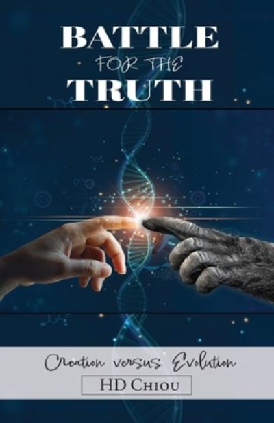Battle for the Truth - H. D. Chiou - Books - Trilogy Christian Publishing, Inc. - 9798887387420 - June 13, 2023