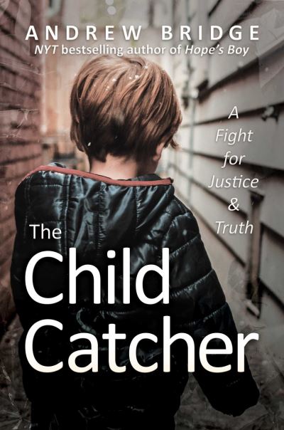 Cover for Andrew Bridge · The Child Catcher: A Fight for Justice and Truth (Hardcover Book) (2024)