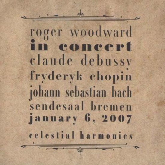 Roger Woodward In Concert - Roger Woodward - Música - CELESTIAL HARMONIES - 0013711332421 - 21 de outubro de 2013