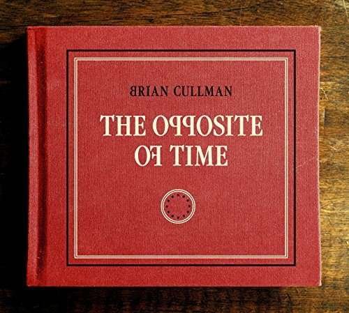 The Opposite Of Time - Brian Cullman - Musiikki - SUNNYSIDE - 0016728144421 - perjantai 3. maaliskuuta 2017