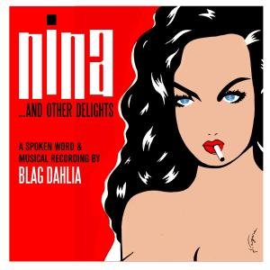 Cover for Blag Dahlia · Nina &amp; Other Delights (CD) (2006)